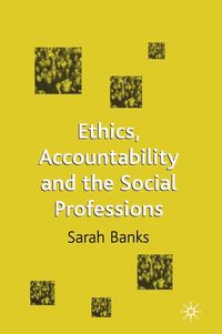 Ethics, Accountability and the Social Professions (h�ftad)