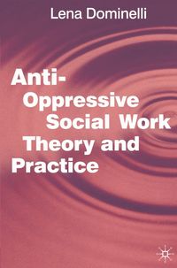 Anti Oppressive Social Work Theory and Practice (h�ftad)