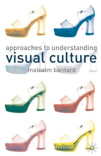 Approaches to Understanding Visual Culture (h�ftad)