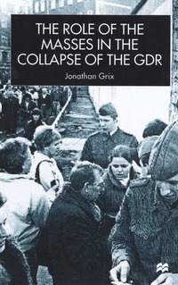 The Role of the Masses in the Collapse of the GDR (h�ftad)