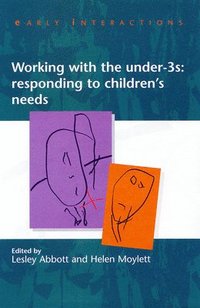 Working with the Under Threes: Responding to Children's Needs (inbunden)