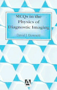 MCQs in the Physics of Diagnostic Imaging (h�ftad)