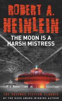 The Moon is a Harsh Mistress (h�ftad)