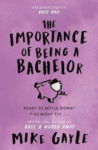 The Importance of Being a Bachelor (h�ftad)