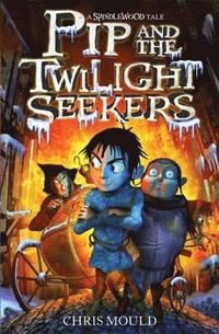 Pip and the Twilight Seekers (inbunden)
