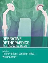 Operative Orthopaedics: The Stanmore Guide (h�ftad)