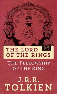 The Fellowship of the Ring: The Lord of the Rings--Part One (inbunden)