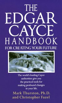 Edgar Cayce Handbook for Creating Your Future (pocket)