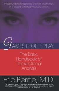 Games People Play: The Psychology of Human Relationships (h�ftad)
