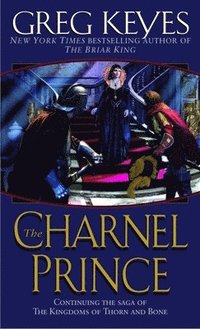 The Charnel Prince: Continuing the Saga of the Kindgoms of Thorn and Bone (pocket)