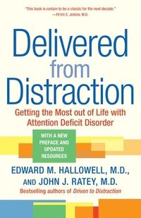 Delivered from Distraction: Getting the Most Out of Life with Attention Deficit Disorder (h�ftad)