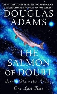The Salmon of Doubt: Hitchhiking the Galaxy One Last Time (pocket)