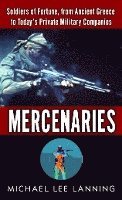 Mercenaries: Soldiers of Fortune, from Ancient Greece to Today's Private Military Companies (h�ftad)