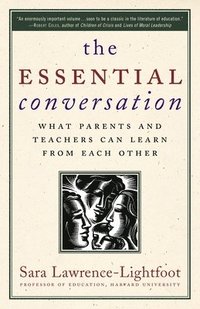 The Essential Conversation: What Parents and Teachers Can Learn from Each Other (h�ftad)