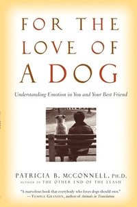 For the Love of a Dog: Understanding Emotion in You and Your Best Friend (h�ftad)