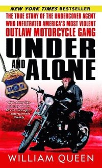 Under and Alone: The True Story of the Undercover Agent Who Infiltrated America's Most Violent Outlaw Motorcycle Gang (pocket)