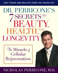 Dr. Perricone's 7 Secrets to Beauty, Health, and Longevity: The Miracle of Cellular Rejuvenation (h�ftad)