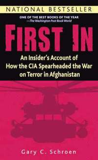 First in: An Insider's Account of How the CIA Spearheaded the War on Terror in Afghanistan (pocket)
