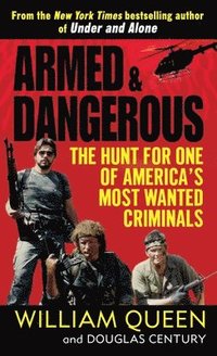 Armed and Dangerous: The Hunt for One of America's Most Wanted Criminals (h�ftad)