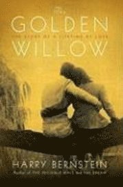 The Golden Willow: The Story of a Lifetime of Love (inbunden)