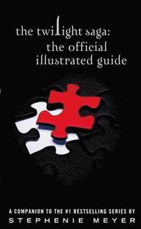 The Twilight Saga: The Official Illustrated Guide (h�ftad)