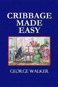 Cribbage Made Easy - The Cribbage Player's Textbook