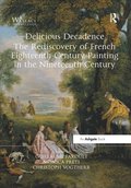 Delicious Decadence  The Rediscovery of French Eighteenth-Century Painting in the Nineteenth Century