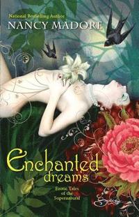 Enchanted Dreams: Erotic Tales of the Superna (h�ftad)