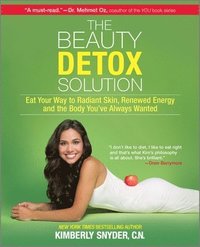 The Beauty Detox Solution: Eat Your Way to Radiant Skin, Renewed Energy and the Body You've Always Wanted (h�ftad)
