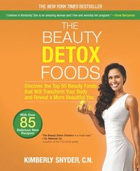 The Beauty Detox Foods: Discover the Top 50 Beauty Foods That Will Transform Your Body and Reveal a More Beautiful You (h�ftad)