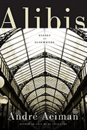 Alibis: Essays on Elsewhere (inbunden)
