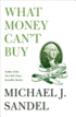 What Money Can't Buy: The Moral Limits of Markets