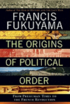 The Origins of Political Order: From Prehuman Times to the French Revolution