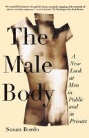 The Male Body: A New Look at Men in Public and in Private (h�ftad)