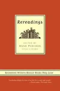 Rereadings: Seventeen Writers Revisit Books They Love (h�ftad)
