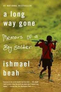 A Long Way Gone: Memoirs of a Boy Soldier (h�ftad)