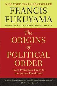 The Origins of Political Order: From Prehuman Times to the French Revolution (h�ftad)