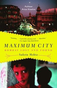 Maximum City: Bombay Lost and Found (h�ftad)