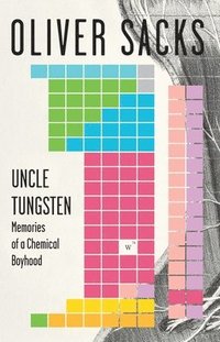 Uncle Tungsten: Memories of a Chemical Boyhood (h�ftad)