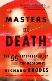 Masters of Death: The SS-Einsatzgruppen and the Invention of the Holocaust (h�ftad)