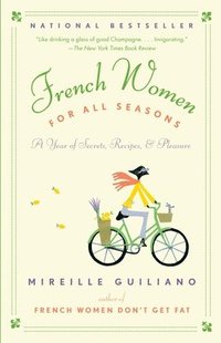 French Women for All Seasons: A Year of Secrets, Recipes, & Pleasure (h�ftad)