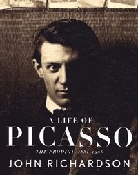 A Life of Picasso: The Prodigy, 1881-1906 (h�ftad)