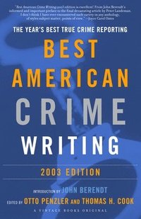 The Best American Crime Writing: 2003 Edition: The Year's Best True Crime Reporting (h�ftad)