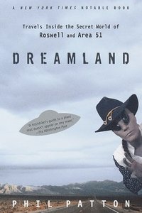 Dreamland: Travels Inside the Secret World of Roswell and Area 51 (h�ftad)