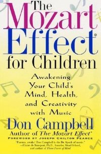 The Mozart Effect for Children: Awakening Your Child's Mind, Health, and Creativity with Music (pocket)