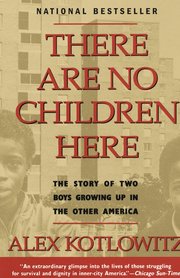 There Are No Children Here: The Story of Two Boys Growing Up in the Other America (h�ftad)