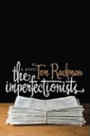 The Imperfectionists (inbunden)