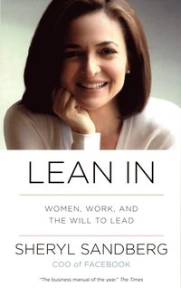 Lean in: Women, Work, and the Will to Lead (inbunden)