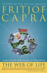 The Web of Life: A New Scientific Understanding of Living Systems (pocket)