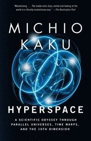 Hyperspace: A Scientific Odyssey Through Parallel Universes, Time Warps, and the 10th Dimens Ion (h�ftad)